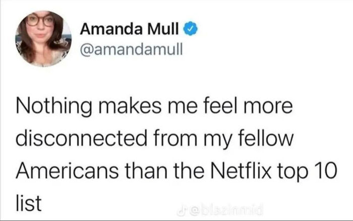 Funny and confusing tweet about feeling disconnected from Americans by the Netflix top 10.