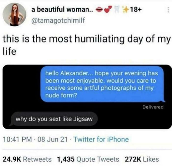 Funny tweet with a confusing, formal sexting message from a beautiful woman and a reply asking 'why do you sext like Jigsaw'.