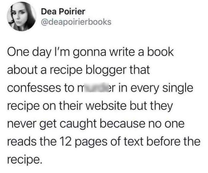 A funny tweet about a recipe blogger confessing to m****r in their long text before the recipe, an example of being too specific.