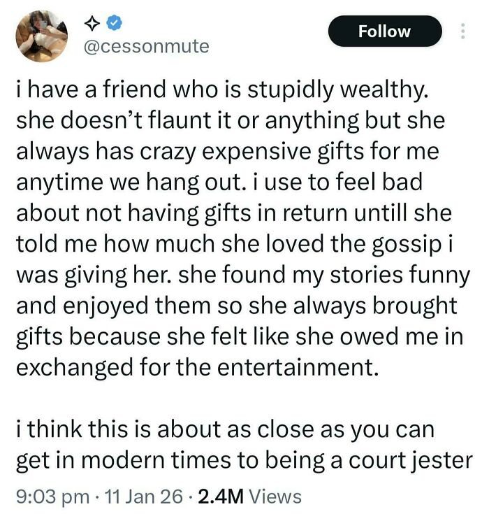A tweet from @cessonmute, a funny and confusing example of a wealthy friend giving gifts for gossip, being way too specific.
