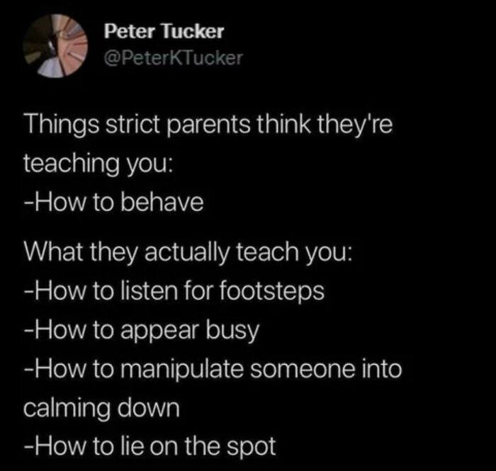 A funny tweet from Peter Tucker about what strict parents actually teach you. Examples of people being too specific.