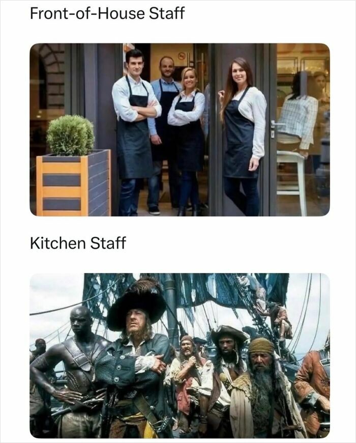 Top: well-dressed front-of-house staff. Bottom: rugged, pirate-like kitchen staff. A relatable meme.