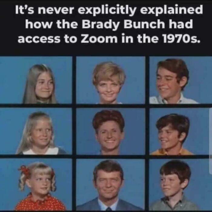 A meme showing the Brady Bunch in a Zoom-like grid, humorously questioning access to Zoom in the 1970s. This is one of many ancient memes that still crack people up.
