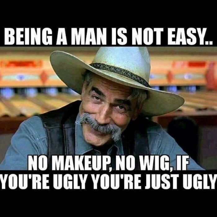 A meme featuring a man in a cowboy hat and mustache with text about being a man, part of ancient memes that still crack people up.