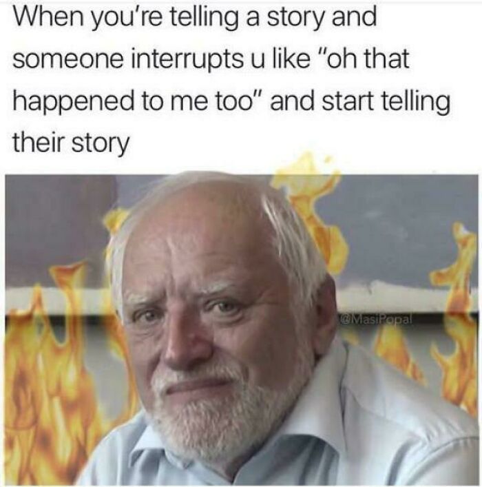 A popular ancient meme of Hide the Pain Harold looking exasperated with flames behind him, depicting an interruption in storytelling.