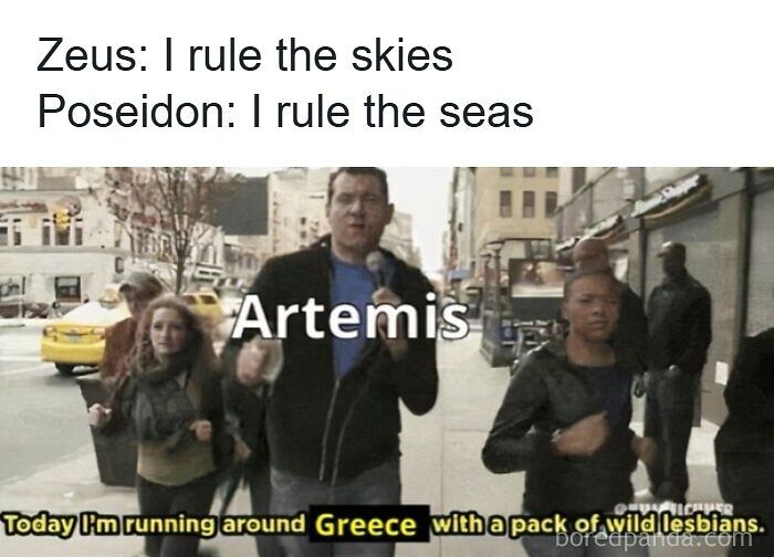 A mythology meme showing Zeus and Poseidon talking about ruling, while Artemis declares running around Greece with lesbians.