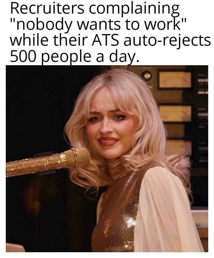 A meme showing a singer with a frustrated face, captioned, Recruiters complaining nobody wants to work.