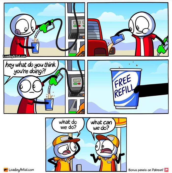 A blursed meme comic of a person trying to pump gas into a cup and then showing a 'Free Refill' sign.