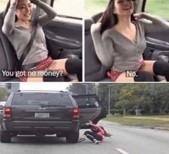 A blursed meme showing a woman being thrown out of a car for not having money.
