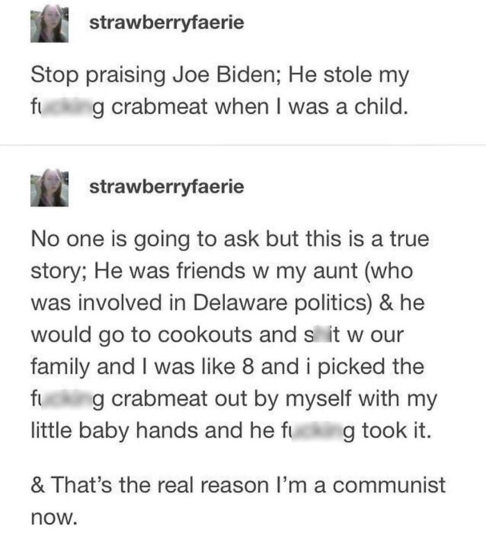 An embarrassing screenshot showing someone claiming Joe Biden stole their crabmeat as a child, leading them to communism.
