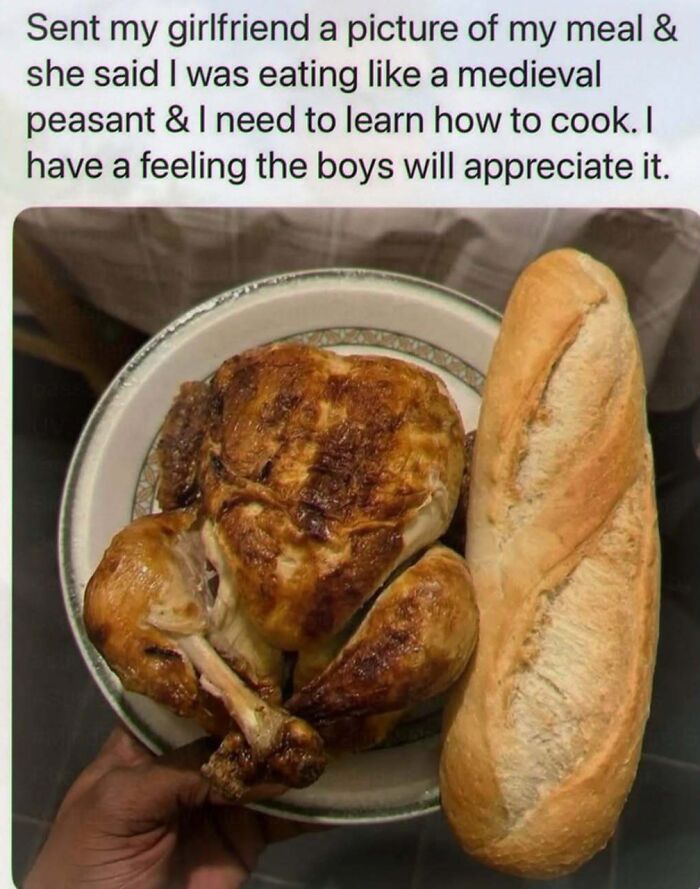 A cringe meme showing a whole roasted chicken and a baguette with the text about eating like a medieval peasant.
