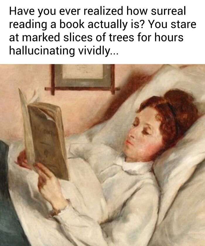 A classic painting meme of a woman reading a book in bed with text about how surreal reading is. A modern-day comedy on classic paintings.