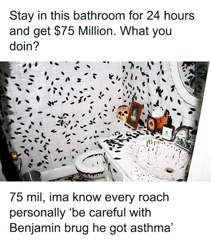 A bathroom covered in roaches with a meme asking if you would stay for $75 million, a cringe meme.