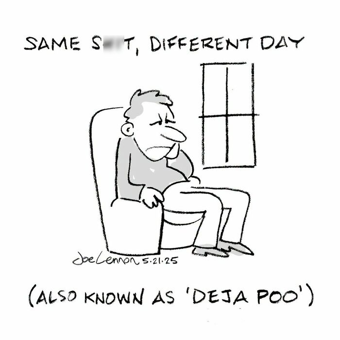 Hilariously awkward comics by Joe Lennon: A man sitting dejectedly in a chair, caption reads 'Same S**t, Different Day (Deja P*o)'.