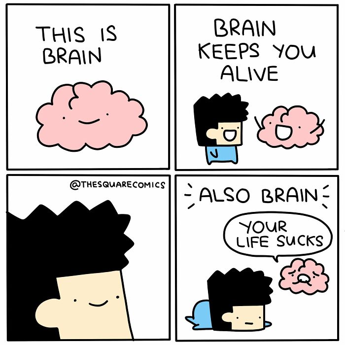 Comics illustrating the brain's dual role in keeping us alive and making us complain about life.
