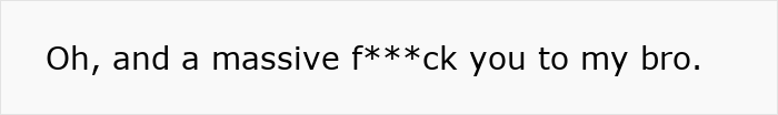 Text overlay: Oh, and a massive f*** you to my bro. for using autism as an excuse to tear into sis. Text overlay: Oh, and a massive f*** you to my bro. for using autism as an excuse to tear into sis.
