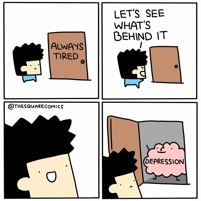 Funny comic about feeling tired and opening a door to reveal depression, making people laugh.