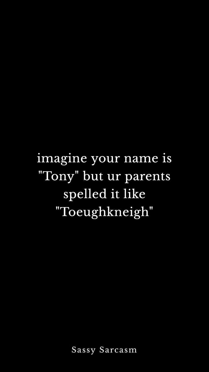 A meme displaying a unique spelling of the name Tony: Toeughkneigh. An example of abominable names.