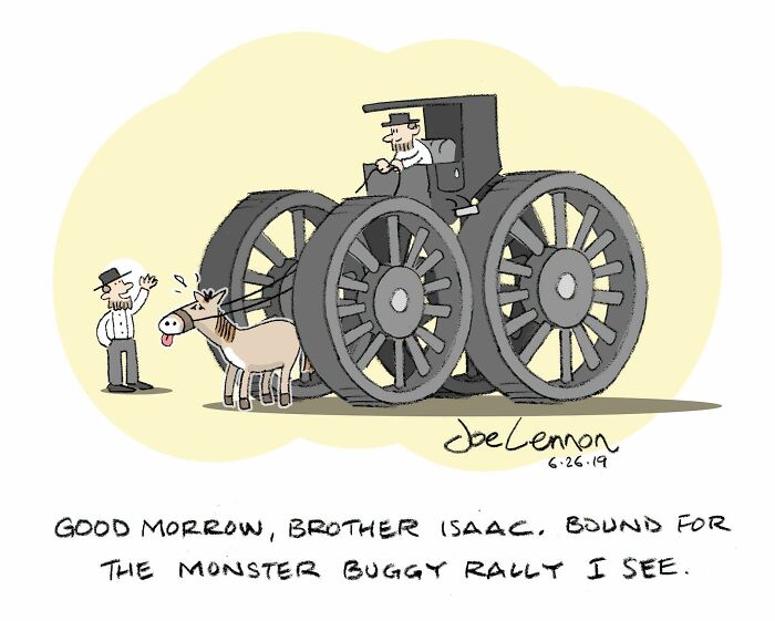 Joe Lennon's hilarious awkward comic shows an Amish man with an oversized buggy and tiny horse, heading to a monster buggy rally.