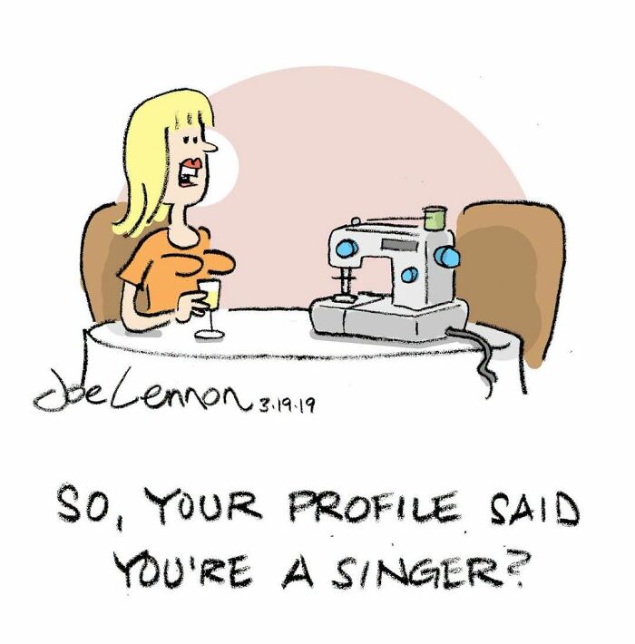 Hilarious awkward comic by Joe Lennon showing a woman at a table with a sewing machine asking, Your profile said you're a singer?
