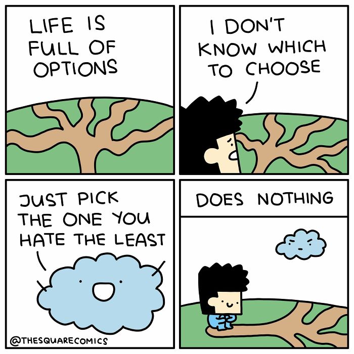 A comic depicting a person struggling with life options. Their brain suggests picking the one they hate the least, showing new comics and everyday complaints.