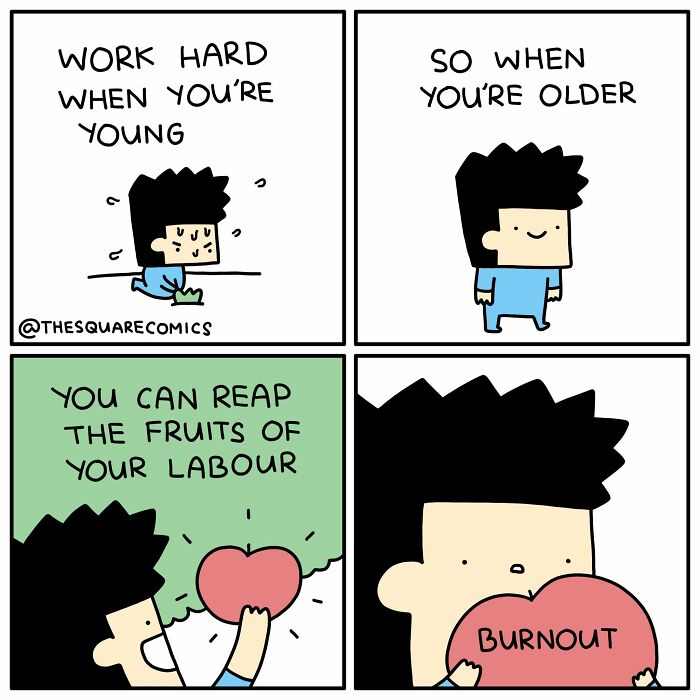 Relatable comics about a person working hard when young, then experiencing burnout with an apple labeled Burnout.