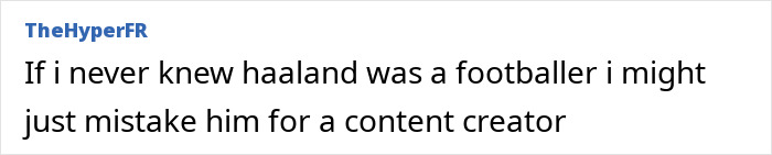 Text post suggesting Erling Haaland could be mistaken for a content creator, highlighting his internet meme presence.