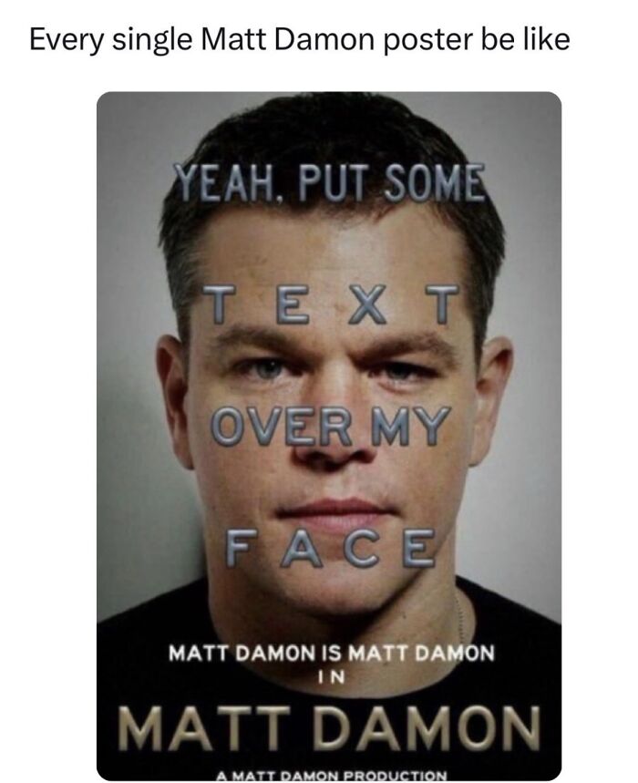 A meme featuring Matt Damon with text over his face, a relatable and respectful meme to boost morale.