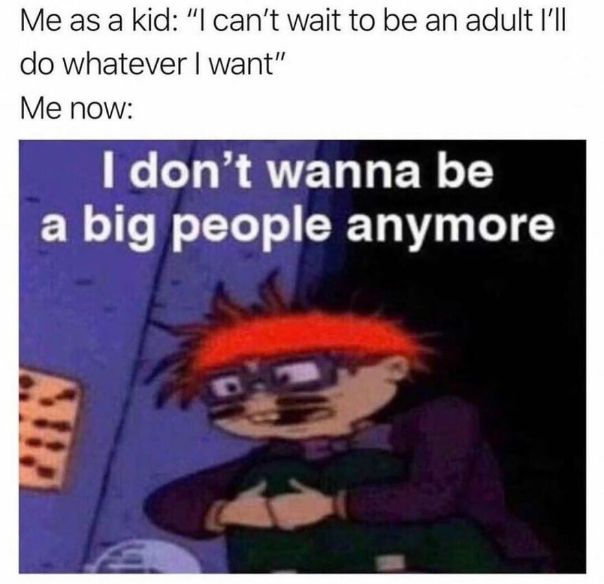 A meme with Rugrats character Chuckie Finster, representing '90s babies who don't want to be adults anymore.