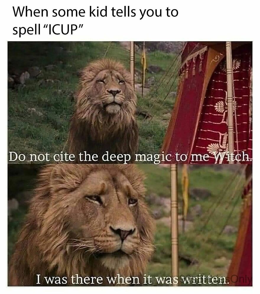 90s babies remember this meme of Aslan warning against deep magic, a classic moment.