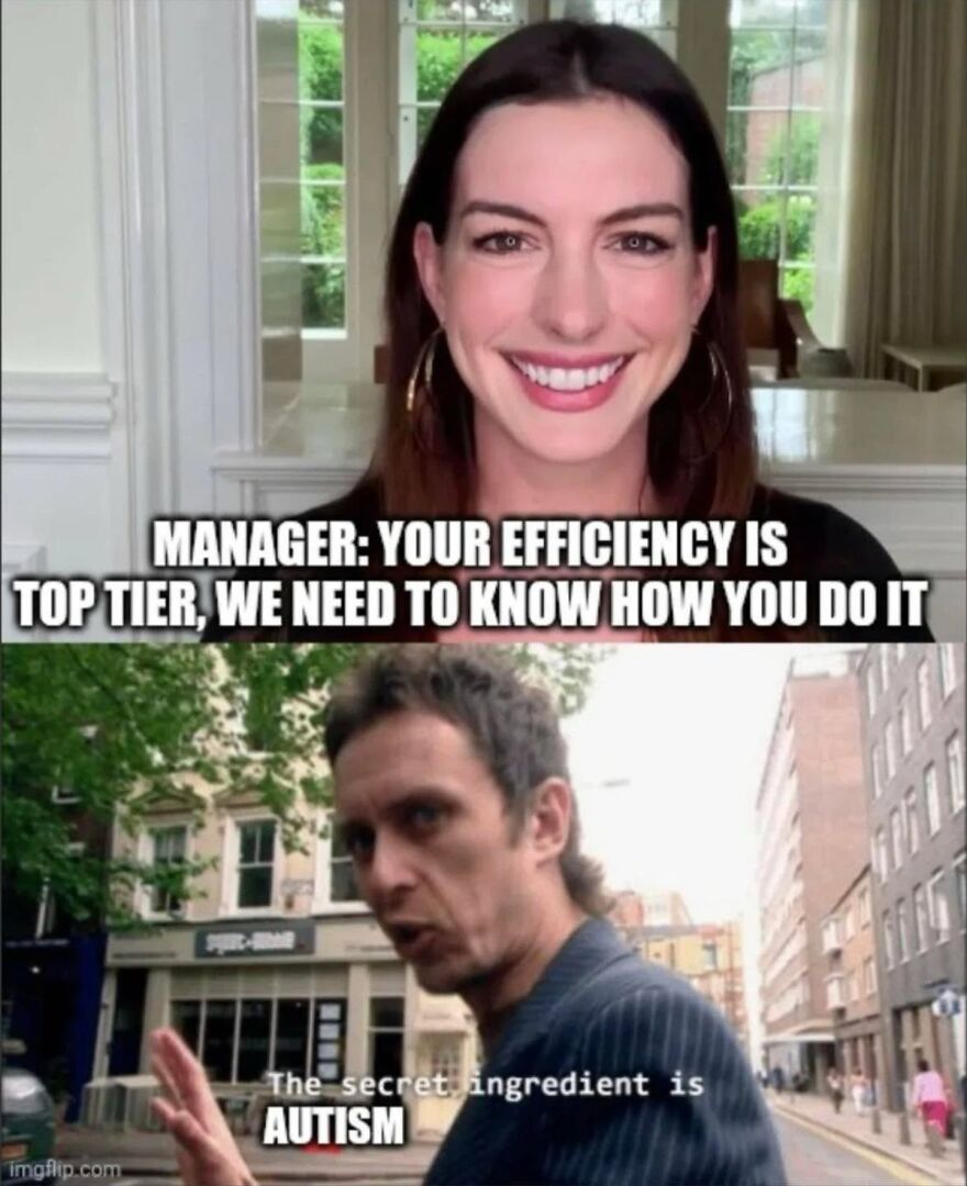 An autistic meme contrasting Anne Hathaway as a manager praising efficiency with a man revealing autism as the secret.