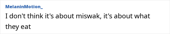 A comment about miswak and diet for a white smile, referring to an African twig. A comment about miswak and diet for a white smile, referring to an African twig.