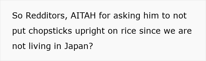Reddit post asks if it is wrong to ask a boyfriend not to put chopsticks upright on rice, respecting chopstick etiquette. Reddit post asks if it is wrong to ask a boyfriend not to put chopsticks upright on rice, respecting chopstick etiquette.