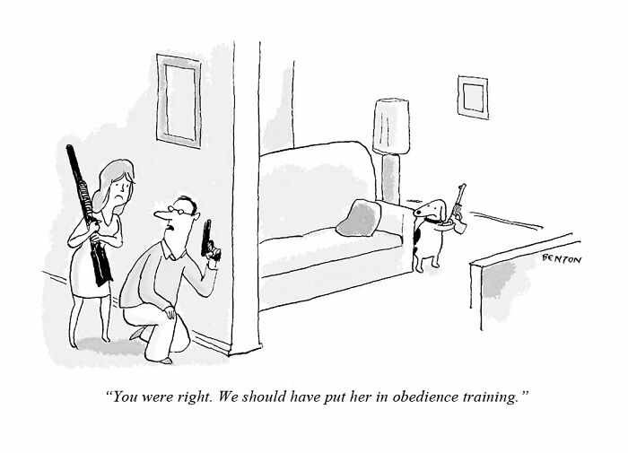 A New Yorker cartoon: A couple with guns hide from their dog with a gun, regretting not doing obedience training. Captures everyday absurdity.