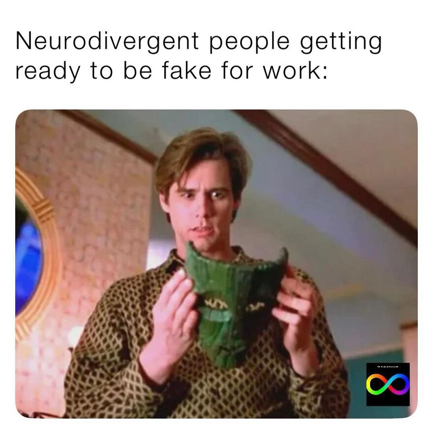 Neurodivergent people preparing to mask for work, holding a green mask like Jim Carrey in The Mask, in a meme.