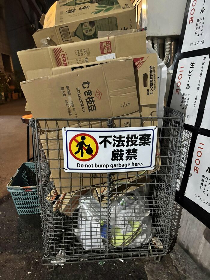 Hilarious example of getting lost in translation: A sign in Japan that reads Do not bump garbage here.
