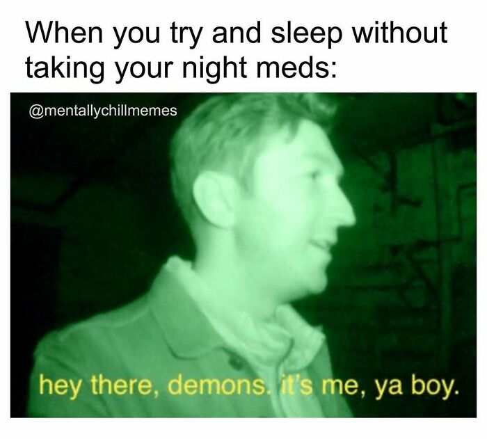A green-tinted image of a man saying, hey there, demons. it's me, ya boy, representing mentally being between Im Fine and Oh No.