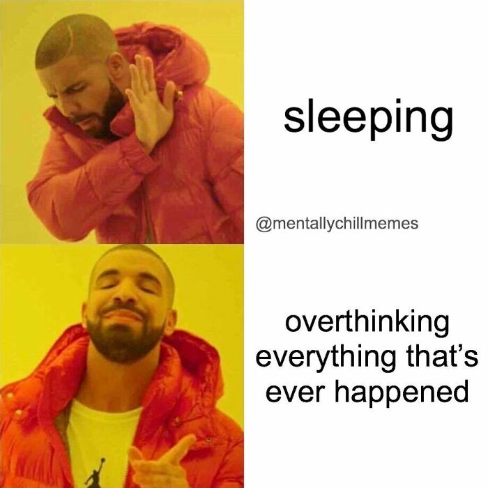 A meme for anyone who is mentally overthinking everything instead of sleeping, featuring Drake.