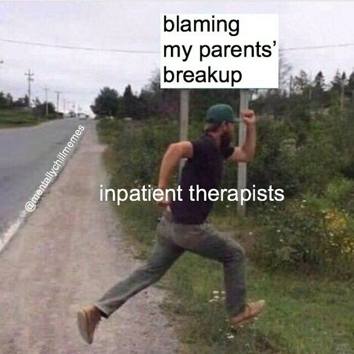 A man running with a sign blaming parents breakup, representing impatient therapists, a meme reflecting feeling fine and oh no.