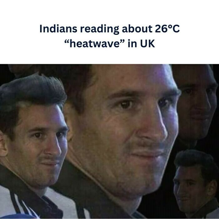 A meme with multiple images of Lionel Messi smirking, about a 26°C heatwave in the UK. This is one of many funny memes about summer heat.