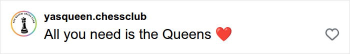 A social media comment from yasqueen.chessclub with 'All you need is the Queens' regarding the chess community rule. A social media comment from yasqueen.chessclub with 'All you need is the Queens' regarding the chess community rule.