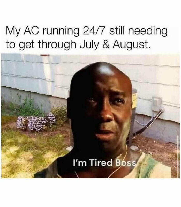 Funny meme about summer heat: a man from The Green Mile saying I'm Tired Boss about AC needing to run 24/7.
