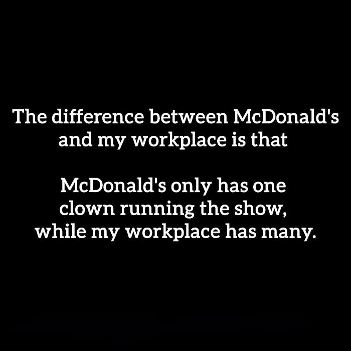 A text meme stating the difference between McDonald's and my workplace, offering relatable memes about working.