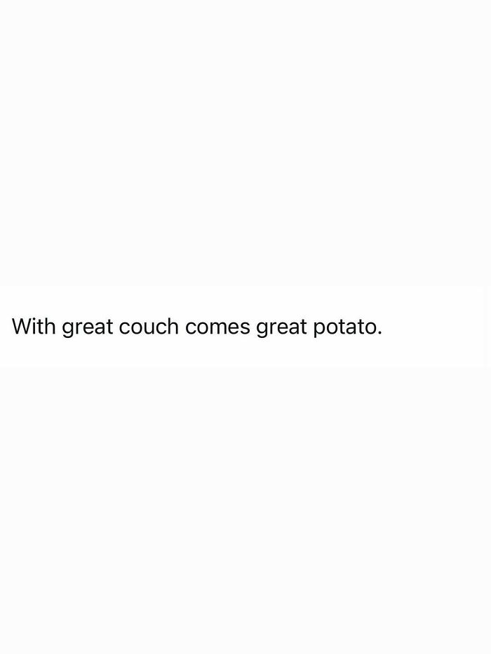 Funny post: With great couch comes great potato, capturing the reality of being an adult.