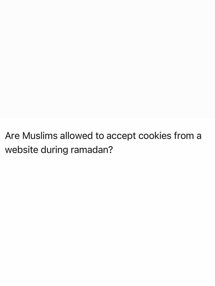 Funny posts: A white image with black text asking, 'Are Muslims allowed to accept cookies from a website during ramadan?' exploring adult reality.