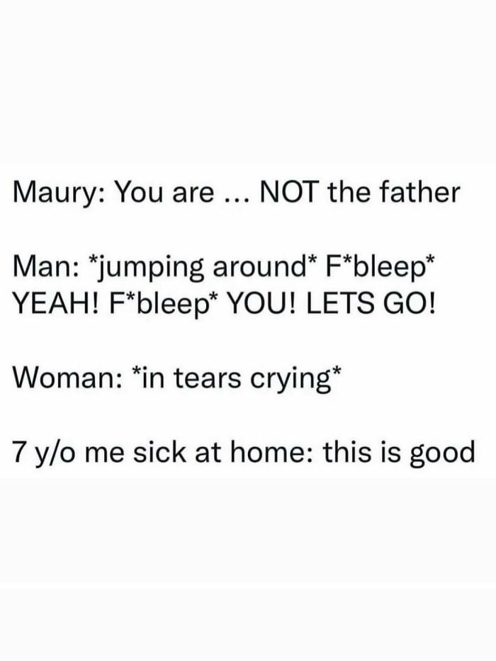 Funny post capturing the reality of being an adult, a Maury show paternity test reaction.