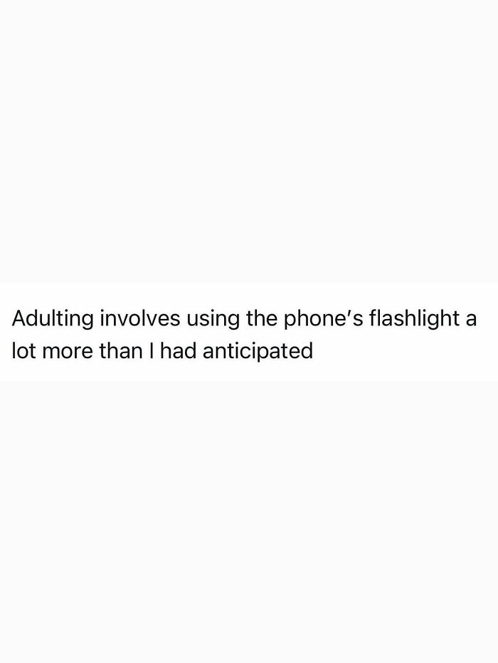 Funny post about adulting and using a phone's flashlight more than anticipated, capturing the reality of being an adult.