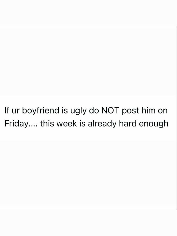 Funny post capturing the reality of being an adult, advising not to post an ugly boyfriend on Friday.