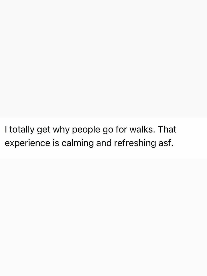 Funny post about the refreshing experience of walks, perfectly capturing the reality of being an adult.
