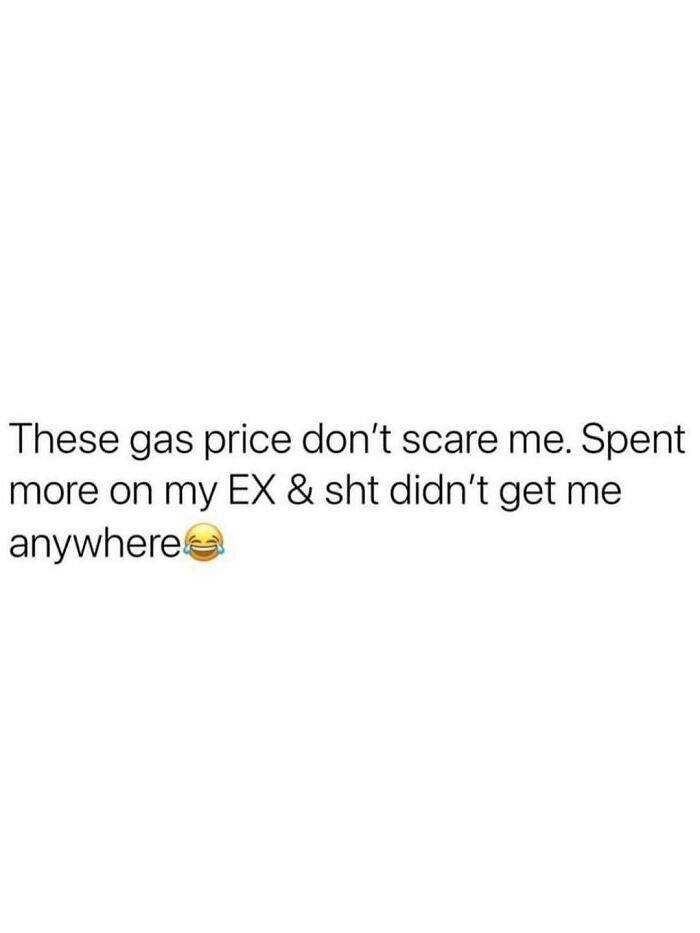 A funny post about gas prices versus spending on an ex, perfectly capturing the reality of being an adult.